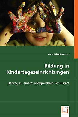 Kartonierter Einband Bildung in Kindertageseinrichtungen von Anna Schäckermann