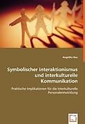 Kartonierter Einband Symbolischer Interaktionismus und interkulturelle Kommunikation von Angelika Rau