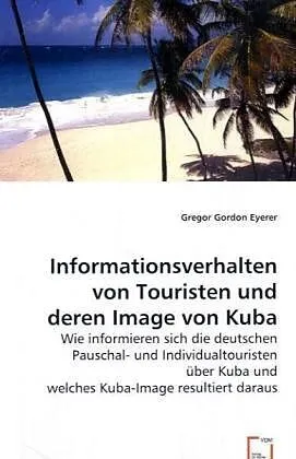 Informationsverhalten von Touristen und deren Image von Kuba