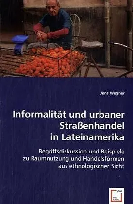 Informalität und urbaner Strassenhandel in Lateinamerika