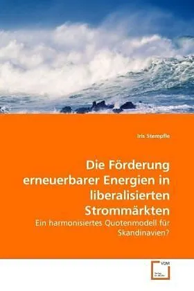 Die Förderung erneuerbarer Energien in liberalisierten Strommärkten