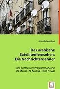 Das arabische Satellitenfernsehen: Die Nachrichtensender