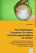 Kartonierter Einband Post-Washington Consensus: Ein neues Entwicklungsparadigma für Afrika? von Denise Wolter