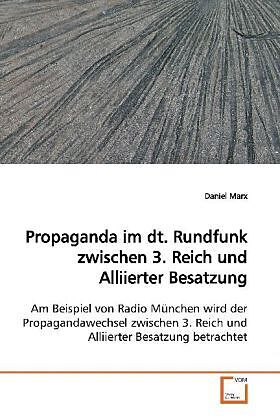 Propaganda im dt. Rundfunk zwischen 3. Reich undAlliierter Besatzung