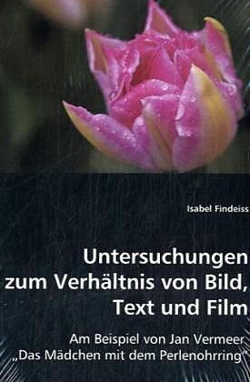 Untersuchungen zum Verhältnis von Bild, Text und Film