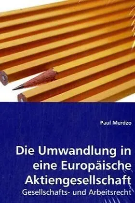 Die Umwandlung in eine Europäische Aktiengesellschaft