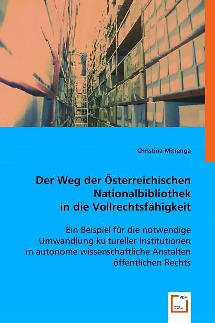 Der Weg der Österreichischen Nationalbibliothek in die Vollrechtsfähigkeit