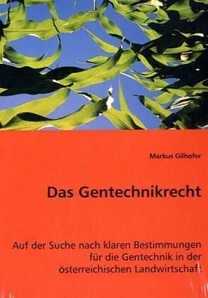 Das Gentechnikrecht