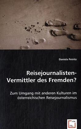 Reisejournalisten- Vermittler des Fremden?