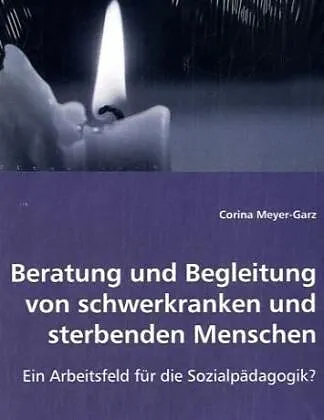 Beratung und Begleitung von schwerkranken und sterbenden Menschen