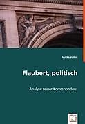 Kartonierter Einband Flaubert, politisch von Annika Vossen