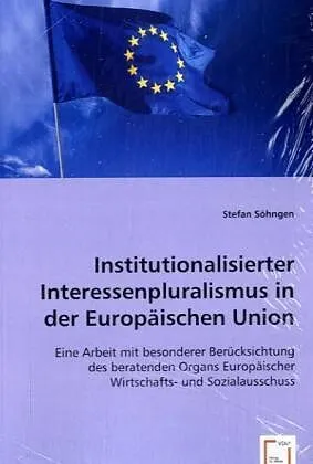 Institutionalisierter Interessenpluralismus in der Europäischen Union