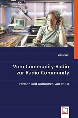 Kartonierter Einband Vom Community-Radio zur Radio-Community von Diana Gaul