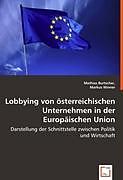 Kartonierter Einband Lobbying von österreichischen Unternehmen in der Europäischen Union von Mathias Burtscher, Markus Winner