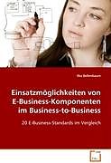 Kartonierter Einband Einsatzmöglichkeiten von E-Business-Komponenten im Business-to-Business von Ilka Bellenbaum