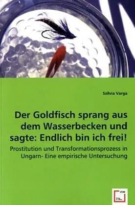 Der Goldfisch sprang aus dem Wasserbecken und sagte: Endich bin ich frei!