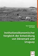 Kartonierter Einband Institutionsökonomischer Vergleich der Entwicklung von Dänemark und Uruguay von Beate Niederland, Eric Holste