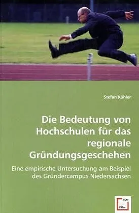 Die Bedeutung von Hochschulen für das regionale Gründungsgeschehen