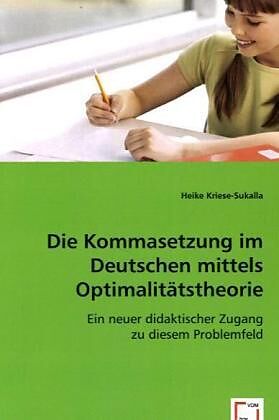 Die Kommasetzung im Deutschen mittels Optimalitätstheorie