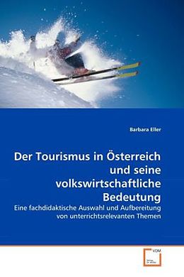 Kartonierter Einband Der Tourismus in Österreich und seine volkswirtschaftliche Bedeutung von Barbara Eller