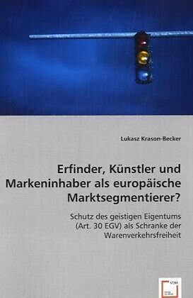 Erfinder, Künstler und Markeninhaber als europäische Marktsegmentierer?