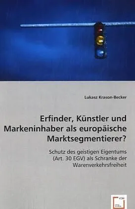 Erfinder, Künstler und Markeninhaber als europäische Marktsegmentierer?
