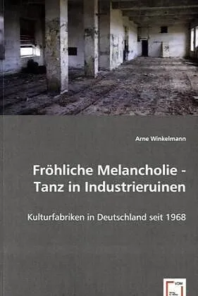 Fröhliche Melancholie - Tanz in Industrieruinen