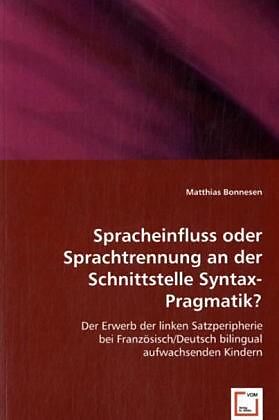 Spracheinfluss oder Sprachtrennung an der Schnittstelle Syntax-Pragmatik?