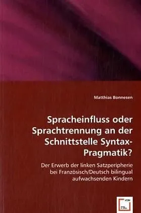 Spracheinfluss oder Sprachtrennung an der Schnittstelle Syntax-Pragmatik?
