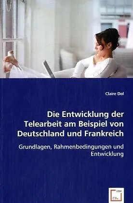 Die Entwicklung der Telearbeit am Beispiel von Deutschland und Frankreich