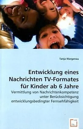 Entwicklung eines Nachrichten TV-Formates für Kinder ab 6 Jahre