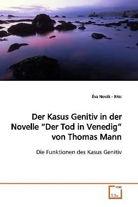 Der Kasus Genitiv in der Novelle "Der Tod in Venedig" von Thomas Mann