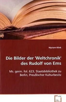 Die Bilder der ''Weltchronik'' des Rudolf vonEms