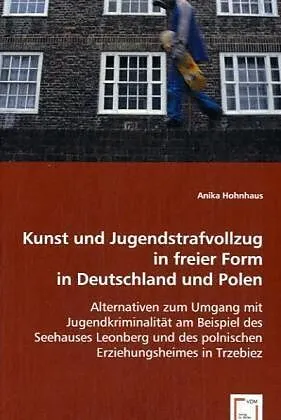 Kunst und Jugendstrafvollzug in freier Form in Deutschland und Polen