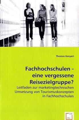 Fachhochschulen - eine vergessene Reisezielgruppe?
