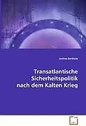 Transatlantische Sicherheitspolitik nach dem Kalten Krieg