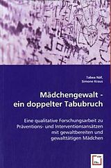 Kartonierter Einband Mädchengewalt - ein doppelter Tabubruch von Tabea Näf, Simone Kraus