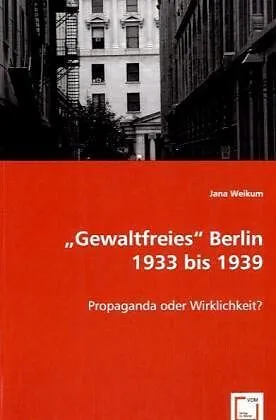 "Gewaltfreies" Berlin 1933 bis 1939