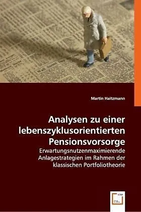Analysen zu einer lebenszyklusorientierten Pensionsvorsorge