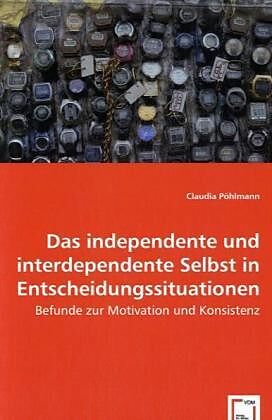 Das independente und interdependente Selbst in Entscheidungssituationen