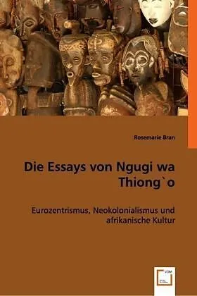 Die Essays von Ngugi wa Thiong`o