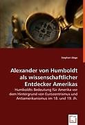 Kartonierter Einband Alexander von Humboldt als wissenschaftlicher Entdecker Amerikas von Stephan Döge