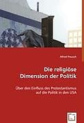 Kartonierter Einband Die religiöse Dimension der Politik von Alfred Preusch
