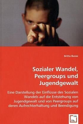 Sozialer Wandel, Peer-groups und Jugendgewalt