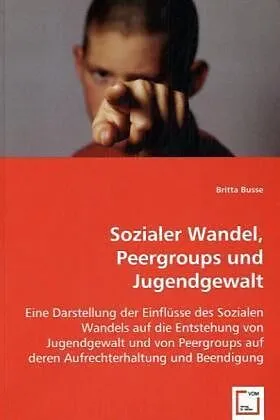 Sozialer Wandel, Peer-groups und Jugendgewalt
