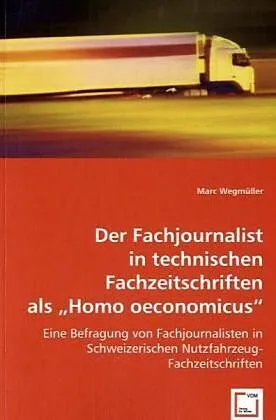 Der Fachjournalist in technischen Fachzeitschriften als ?Homo oeconomicus?