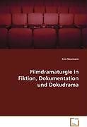 Kartonierter Einband Filmdramaturgie in Fiktion, Dokumentation und Dokudrama von Kim Neumann