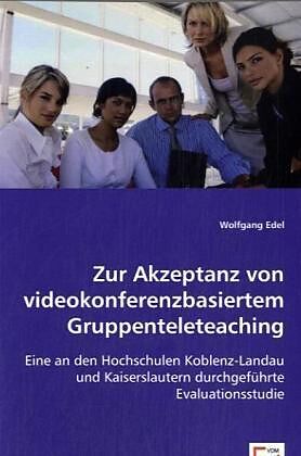 Zur Akzeptanz von videokonferenzbasiertem Gruppenteleteaching