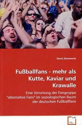 Fussballfans - mehr als Kutte, Kaviar und Krawalle