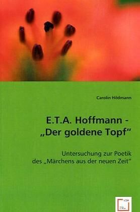 E.T.A. Hoffmann - "Der goldene Topf"